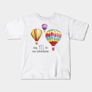 Say Yes to New Adventures Hot Air Balloons Kids T-Shirt